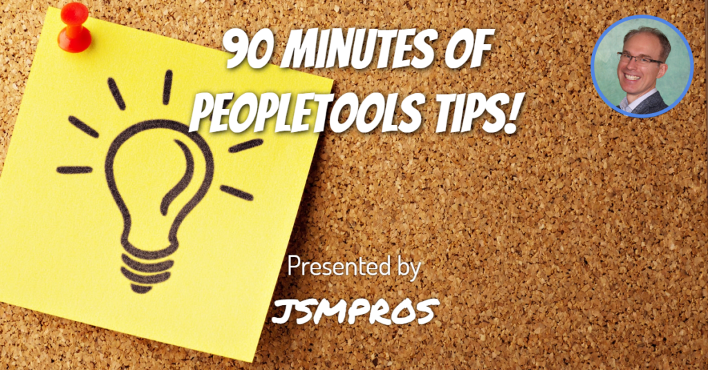 90 Minutes of PeopleTools Tips Replay!