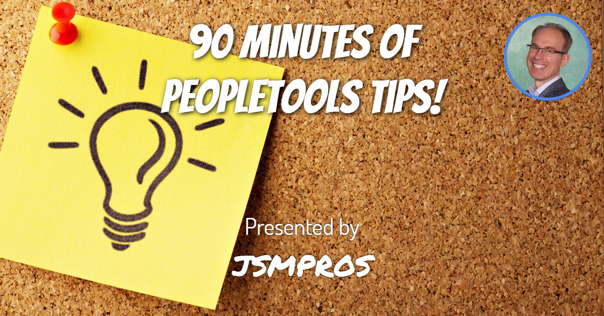 90 Minutes of PeopleTools Tips Replay!